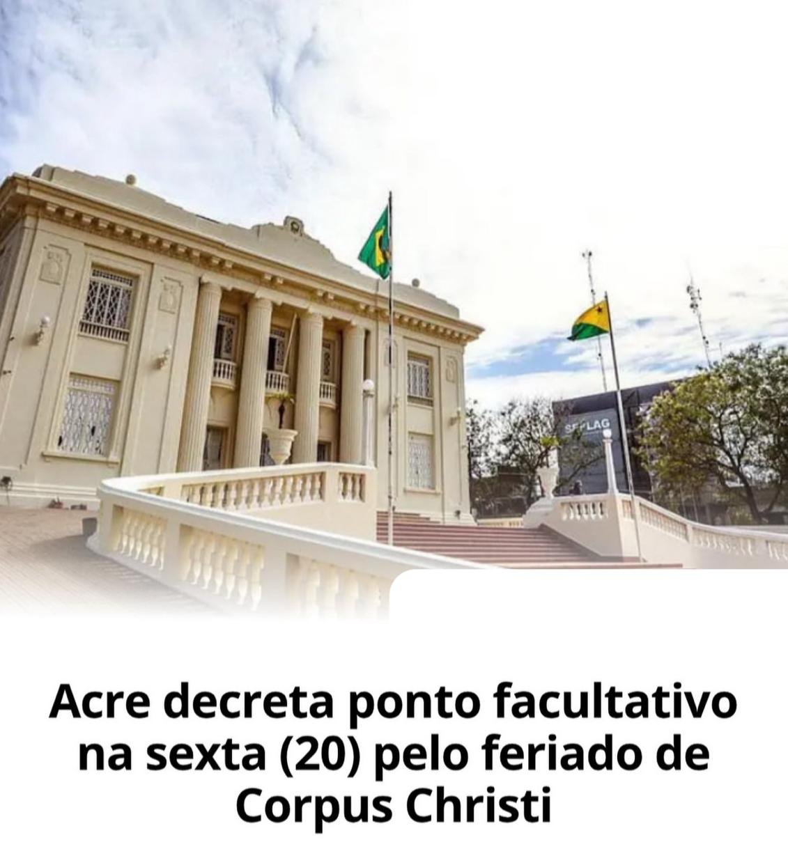 Governo do Acre decreta ponto facultativo no dia 20 de junho, após o feriado de Corpus Christi