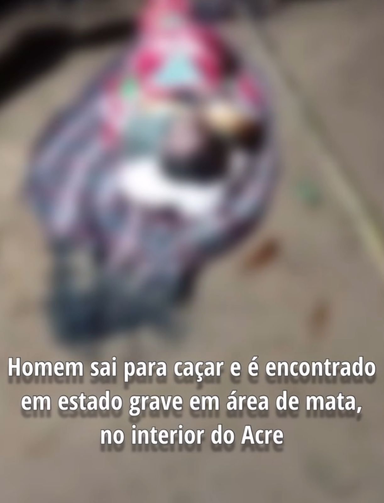 Homem é encontrado em estado grave após sair para caçar em Sena Madureira