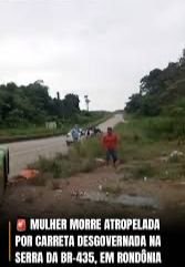 Mulher morre após ser atropelada por carreta na BR-364