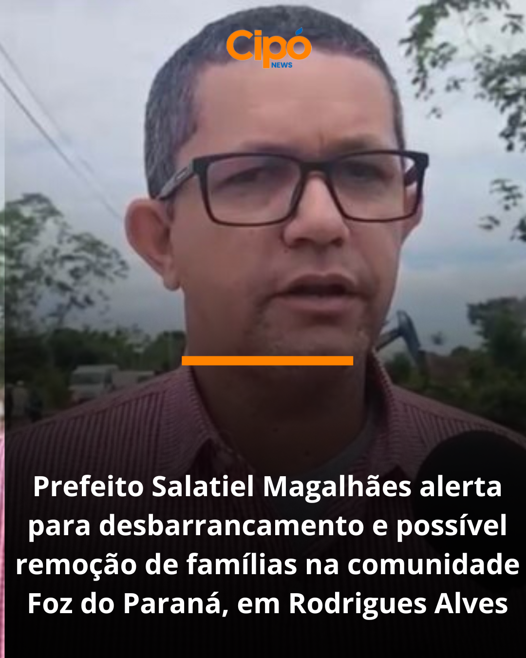 Prefeito Salatiel Magalhães alerta para desbarrancamento e possível remoção de famílias na comunidade Foz do Paraná, em Rodrigues Alves